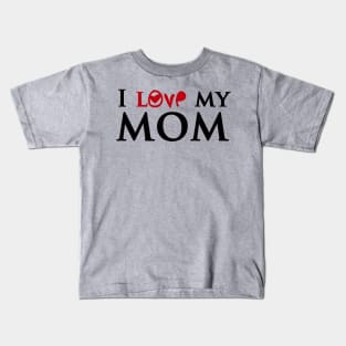 I love my mom Kids T-Shirt